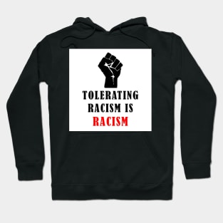 Tolerating Racism is Racism Hoodie